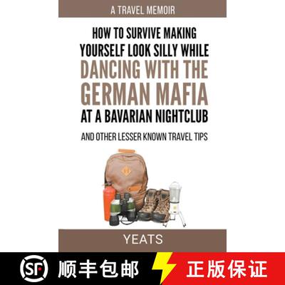 【3-4周达】How to Survive Making Yourself Look Silly While Dancing with the German Mafia at a Bavaria... [9798223934400]