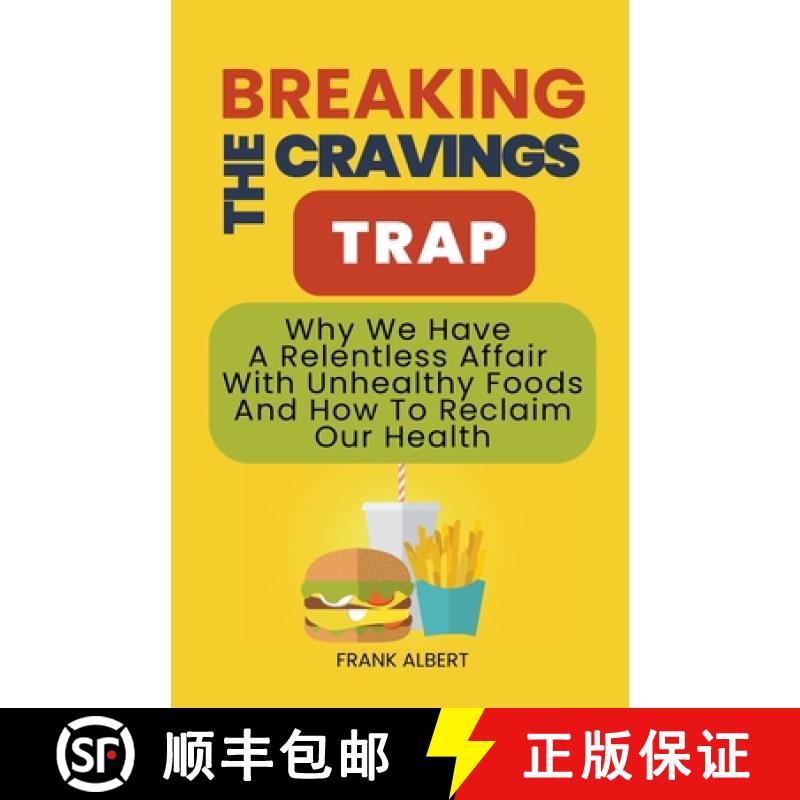 【3-4周达】Breaking The Cravings Trap: Why We Have A Relentless Affair With Unhealthy Foods And How T... [9798223793465]