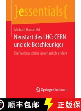 【3-4周达】Neustart des LHC: CERN und die Beschleuniger : Die Weltmaschine anschaulich erklärt (1. A... [9783658134785]