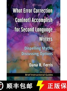 【3-4周达】What Error Correction Can(not) Accomplish for Second Language Writers: Dispelling Myths, D... [9780472039500]