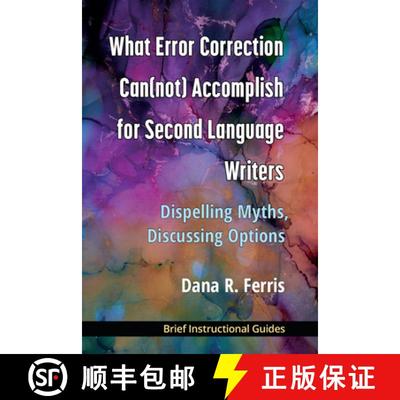 【3-4周达】What Error Correction Can(not) Accomplish for Second Language Writers: Dispelling Myths, D... [9780472039500]