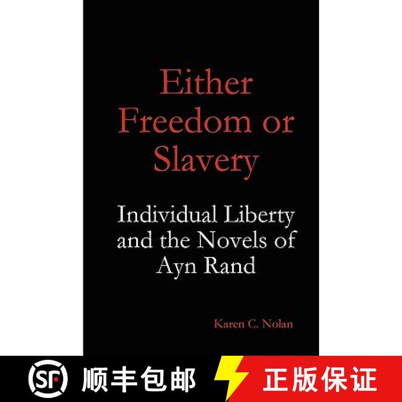 【2-3周达】Either Freedom or Slavery: Individual Liberty and the Novels of Ayn Rand [9780557307821]