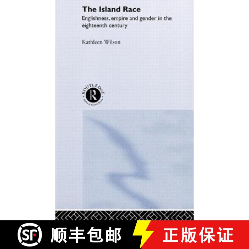 【4周达】The Island Race : Englishness, Empire and Gender in the Eighteenth Century [9780415158954]