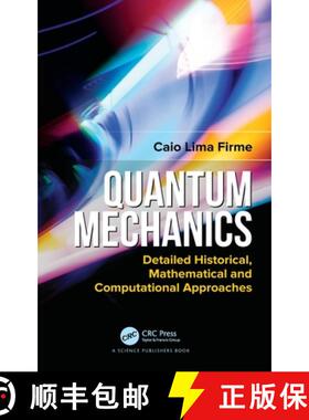 【3-4周达】精装 Quantum Mechanics: Detailed Historical, Mathematical and Computational Approaches [9780367506339]
