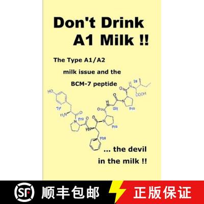 预订 Don't Drink A1 Milk !!: The Type A1/A2 milk issue and the BCM-7 peptide ... the devil in the milk [9780979698736]