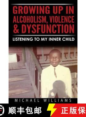 【3-4周达】Growing Up In Alcoholism, Violence & Dysfunction: Listening To My Inner Child [9780692709856]