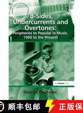 【3-4周达】B-Sides, Undercurrents and Overtones: Peripheries to Popular in Music, 1960 to the Present [9780754665618]