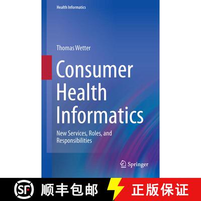 【3-4周达】精装 Consumer Health Informatics: New Services, Roles, and Responsibilities (1st ed. 2016) [9783319195896]
