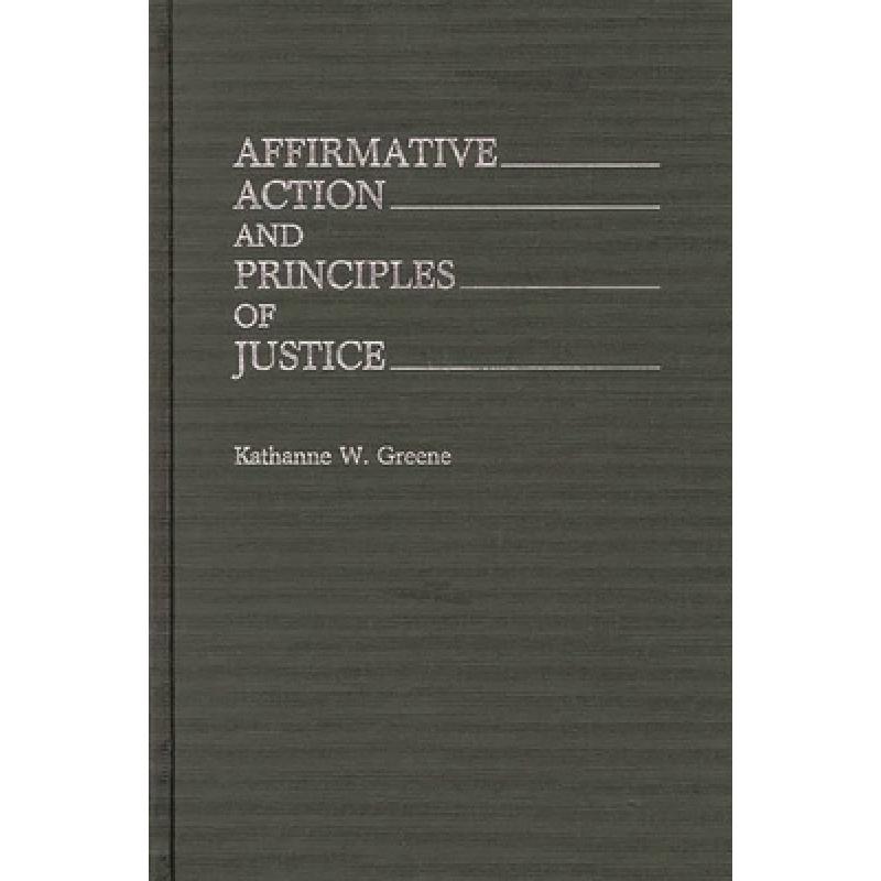 【4周达】Affirmative Action and Principles of Justice [9780313266782] 书籍/杂志/报纸 法律类原版书 原图主图