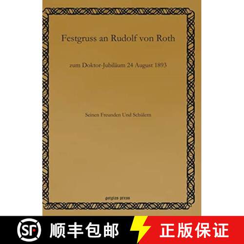 【3-4周达】精装 Festgruss an Rudolf von Roth: zum Doktor-Jubilaum 24 August 1893 [9781611436860]