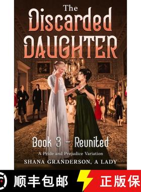 预订 The Discarded Daughter Book 3 - Reunited: A Pride and Prejudice Variation [9780473568887]