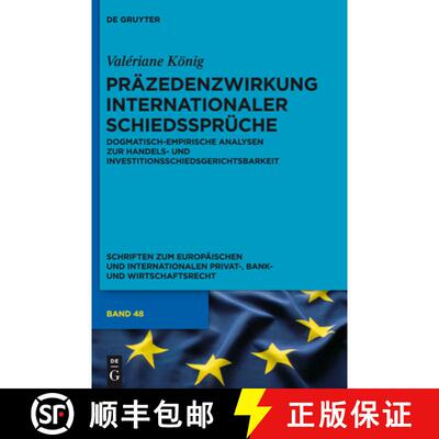 【3-4周达】精装 Präzedenzwirkung internationaler Schiedssprüche – Dogmatisch–empirische Analysen ... [9783110334616]