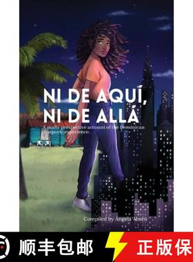 【3-4周达】Ni de aquí, Ni de allá: A multi-perspective account of the Dominican diasporic experience. [9780578543963]
