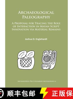 【3-4周达】Archaeological Paleography: A Proposal for Tracing the Role of Interaction in Mayan Script... [9781784912390]