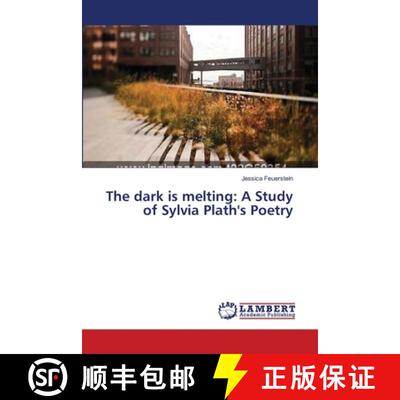 预订 The dark is melting: A Study of Sylvia Plath's Poetry [9783659332159]