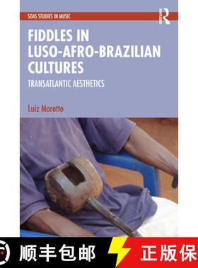 【3-4周达】精装 Fiddles in Luso-Afro-Brazilian Cultures: Transatlantic Aesthetics [9781032774565]