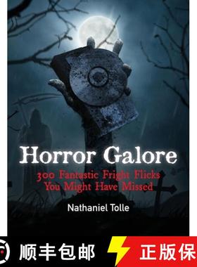 预订 Horror Galore: 300 Fantastic Fright Flicks You Might Have Missed [9781958842003]