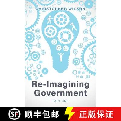 【3-4周达】Re-Imagining Government: Part 1: Governments Overwhelmed and in Disrepute [9781773706962]