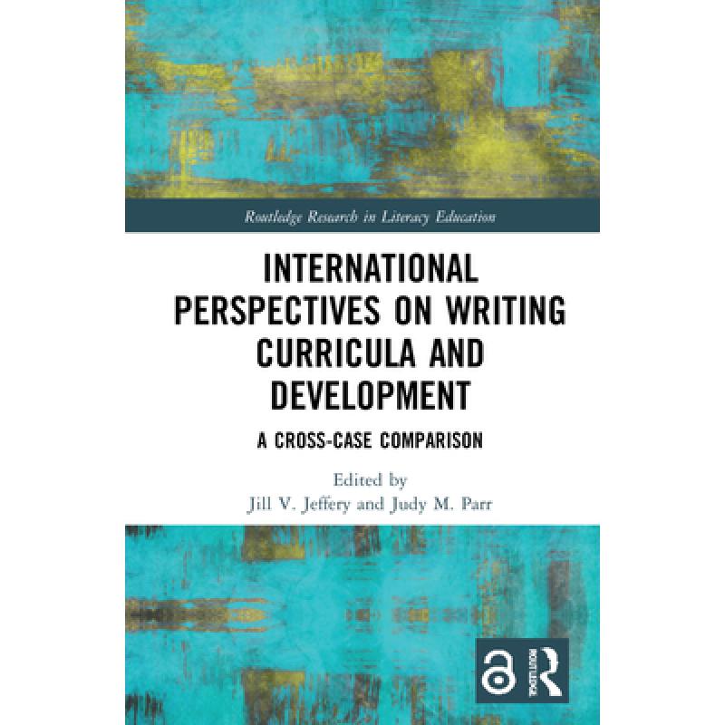 【4周达】International Perspectives on Writing Curricula and Development: A Cross-Case Comparison [9780367508142] 书籍/杂志/报纸 原版其它 原图主图