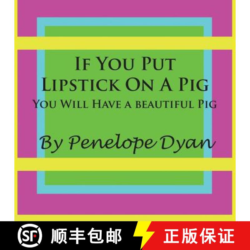 【3-4周达】If You Put Lipstick on a Pig---You Will Have a Beautiful Pig [9781935118268]