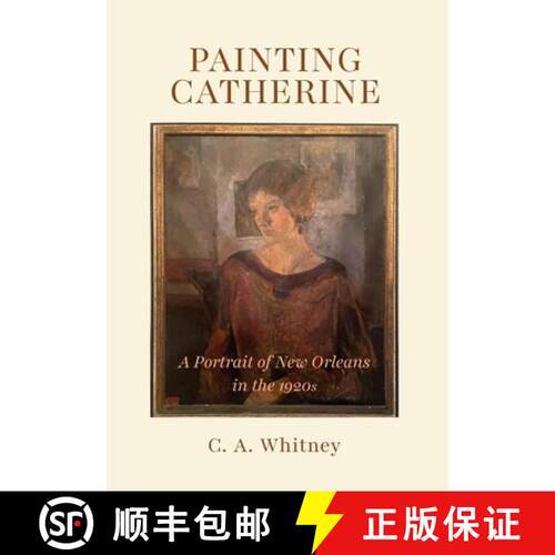 【3-4周达】精装 Painting Catherine: A Portrait of New Orleans in the 1920s [9781662969720]