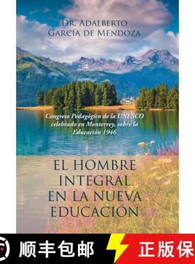 【3-4周达】El hombre integral en la nueva educación: Congreso Pedagógico de la UNESCO celebrado en ... [9781506518428]
