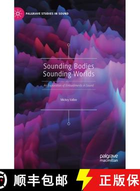 【3-4周达】Sounding Bodies Sounding Worlds : An Exploration of Embodiments in Sound [9789813293267]