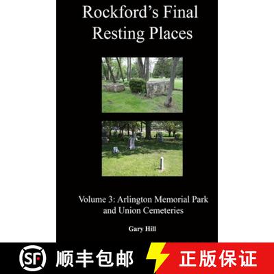 【3-4周达】Rockford's Final Resting Places: Volume 3: Arlington Memorial Park and Union Cemeteries [9780359677535]