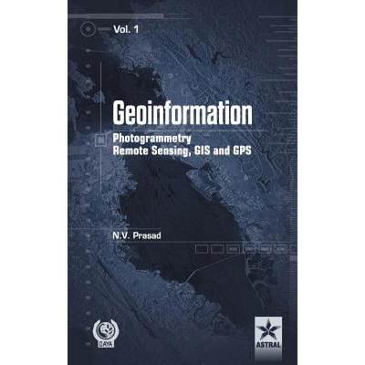 【4周达】Geoinformation Photogrammetry Remote Sensing, GIS and SPS Vol. 1 [9789351308706]