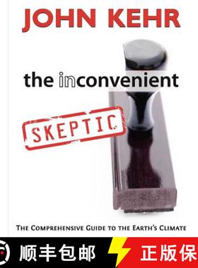 【3-4周达】The Inconvenient Skeptic: The Comprehensive Guide to the Earth's Climate [9780984782918]
