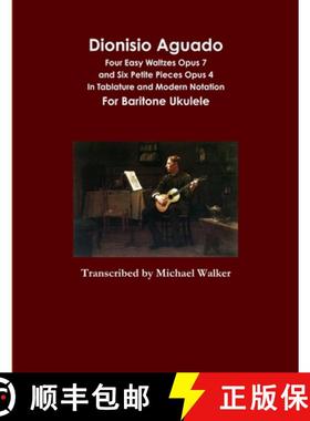 【3-4周达】Dionisio Aguado: Four Easy Waltzes Opus 7 and Six Petite Pieces Opus 4  In Tablature and M... [9781716057670]
