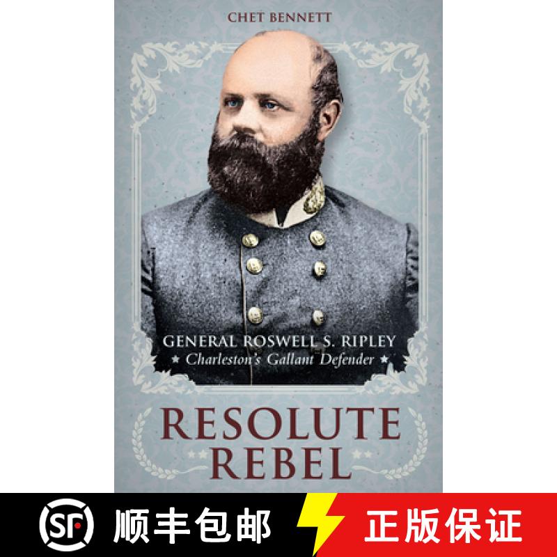 预订 Resolute Rebel: General Roswell S. Ripley, Charleston's Gallant Defender [9781611177541]