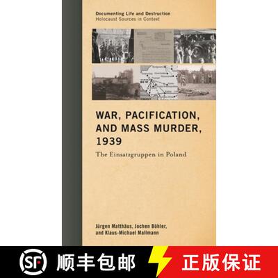 【3-4周达】War, Pacification, and Mass Murder, 1939 : The Einsatzgruppen in Poland [9781442231412]