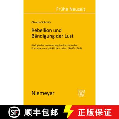 【3-4周达】精装 Rebellion und Bändigung der Lust – Dialogische Inszenierung konkurrierender Konzept... [9783484365889]