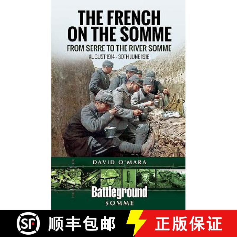 【3-4周达】The French on the Somme: August 1914 - 30 June 1916: From Serre to the River Somme [9781526722409]