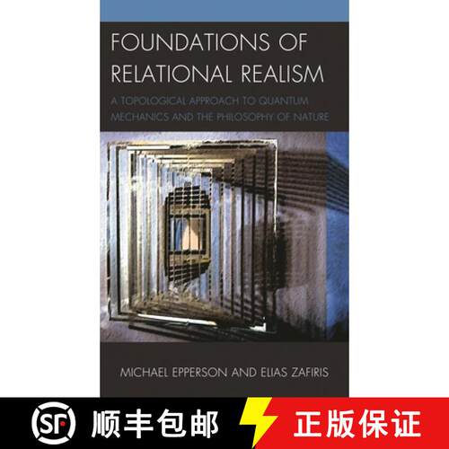 【3-4周达】Foundations of Relational Realism : A Topological Approach to Quantum Mechanics and the Ph... [9781498516228]