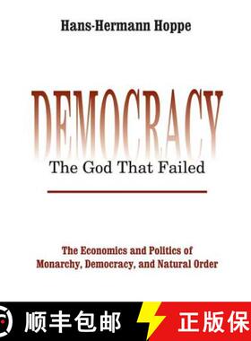 【3-4周达】Democracy - The God That Failed: The Economics and Politics of Monarchy, Democracy and Nat... [9780765808684]