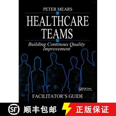 【3-4周达】精装 Healthcare Teams Manual: Building Continuous Quality Improvement Facilitator's Guide [9781138445550]