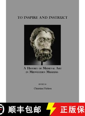 预订 To Inspire and Instruct: A History of Medieval Art in Midwestern Museums [9781847183316]