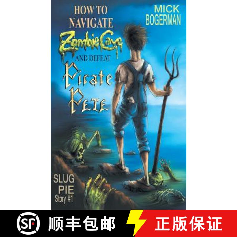 【3-4周达】How to Navigate Zombie Cave and Defeat Pirate Pete: Slug Pie Story #1 [9780990380108]