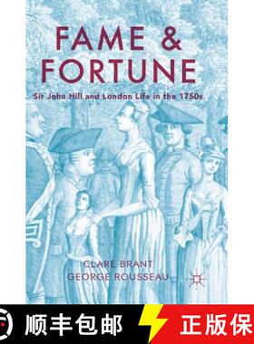 【3-4周达】Fame and Fortune : Sir John Hill and London Life in the 1750s [9781137580535]