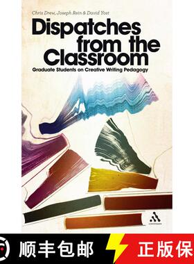 【3-4周达】Dispatches from the Classroom: Graduate Students on Creative Writing Pedagogy [9781441156808]