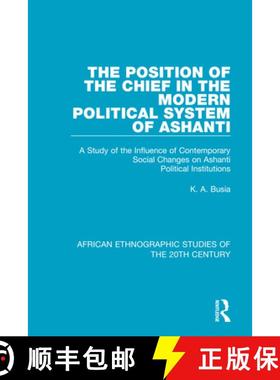 【3-4周达】The Position of the Chief in the Modern Political System of Ashanti: A Study of the Influe... [9781138492271]
