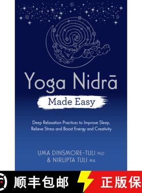 【3-4周达】Yoga Nidra Made Easy: Deep Relaxation Practices to Improve Sleep, Relieve Stress and Boost... [9781401967116]