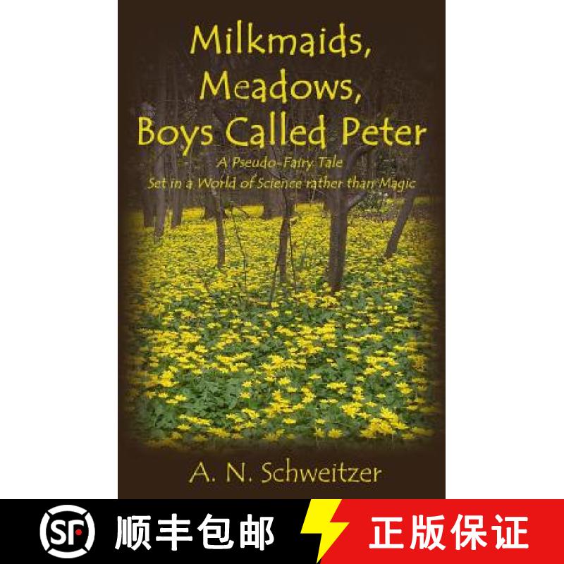 【3-4周达】Milkmaids, Meadows, Boys Called Peter: A Pseudo-Fairy Tale Set in a World of Science rathe... [9781733228503]