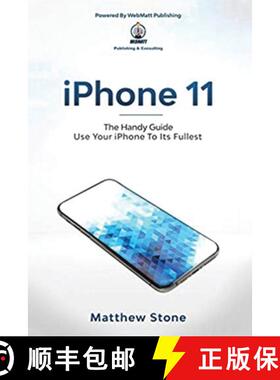 【3-4周达】iPhone 11: The Handy Guide To Use Your iPhone To Its Fullest: The Handy Guide [9781952502330]