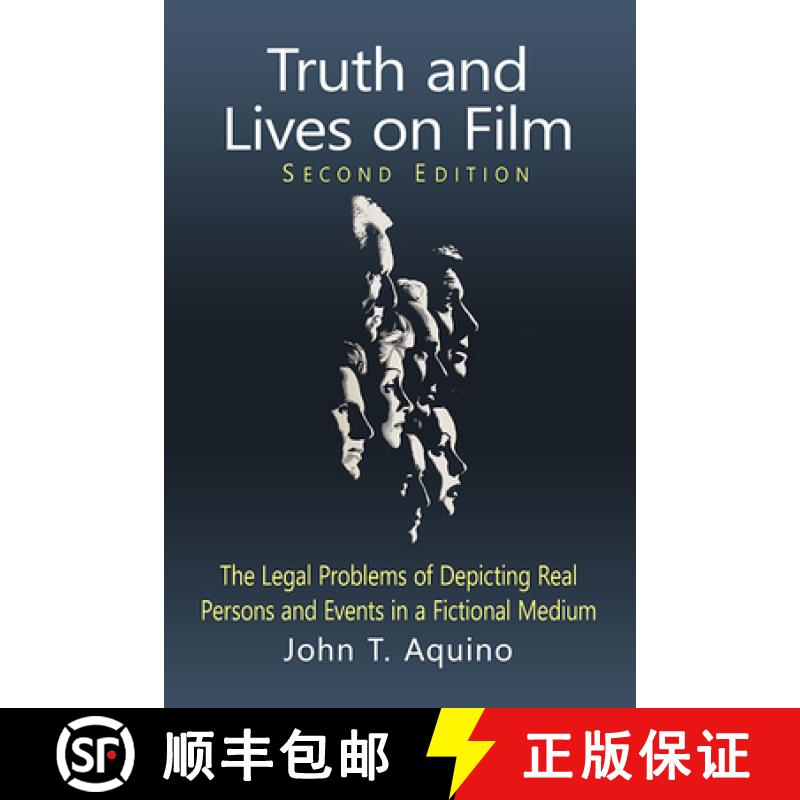 【2-3周达】Truth and Lives on Film : The Legal Problems of Depicting Real Persons and Events in a Fic... [9781476688237]