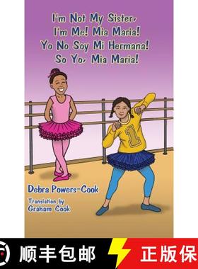 预订 I'm Not My Sister, I'm Me! Mia Maria!: Yo No Soy Mi Hermana! So Yo, Mia Maria! [9781480917651]