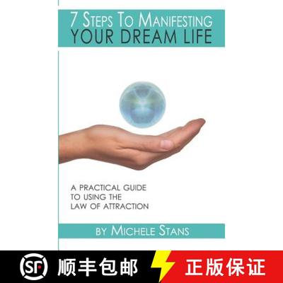 【3-4周达】7 Steps To Manifesting Your Dream Life: A practical guide to the Law of Attraction [9780692851005]
