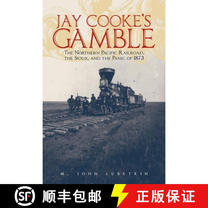 预订 Jay Cooke's Gamble: The Northern Pacific Railroad, the Sioux, and the Panic of 1873 [9780806144689]
